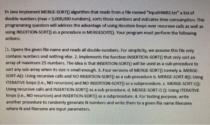 Solved In Java Implement MERGE-SORT() algorithm that reads | Chegg.com