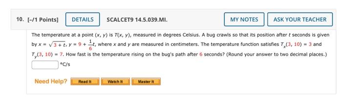 The temperature at a point \( (x, y) \) is \( T(x, y) \), measured in degrees Celsius. A bug crawls so that its position afte