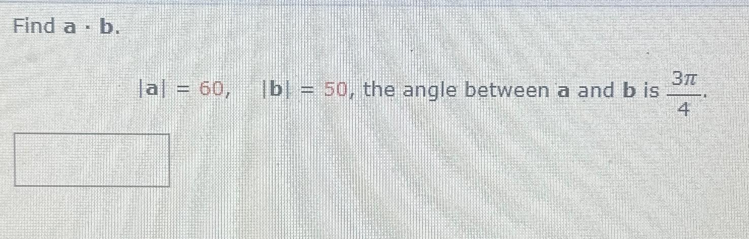 Solved Find A*b.|a|=60,|b|=50, ﻿the Angle Between A And B | Chegg.com