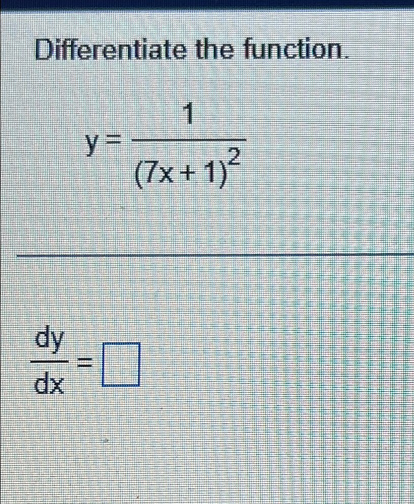 Solved Differentiate The Function Y 1 7x 1 2dydx