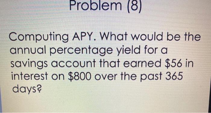 Solved Problem (8) Computing APY. What would be the annual | Chegg.com