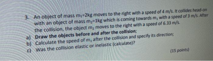 Solved 3. An object of mass m₁-2kg moves to the right with a | Chegg.com