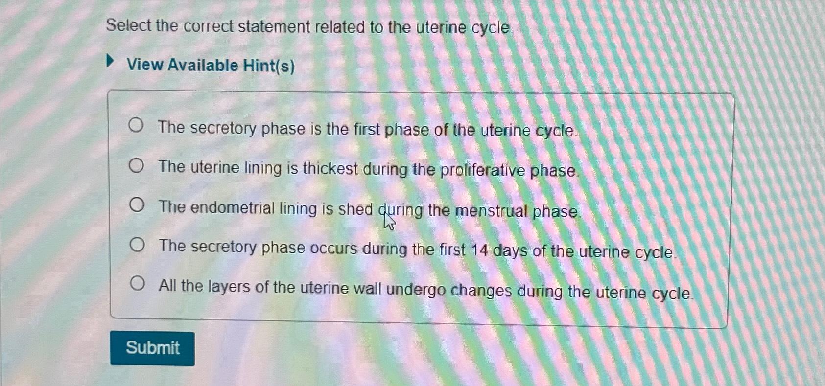 Solved Select The Correct Statement Related To The Uterine 