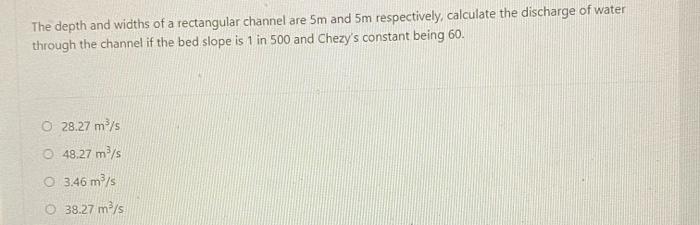 Solved The depth and widths of a rectangular channel are 5m | Chegg.com