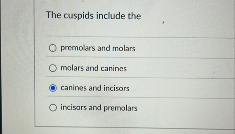 Solved The cuspids include the ﻿premolars and molarsmolars | Chegg.com