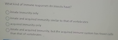 Solved What kind of immune responses do insects have?innate | Chegg.com