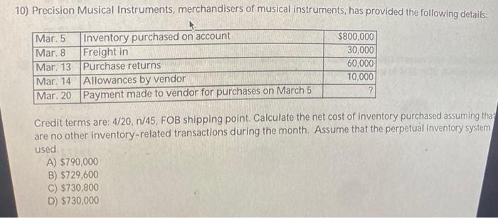 10) Precision Musical Instruments, merchandisers of musical instruments, has provided the following details:
Credit terms are