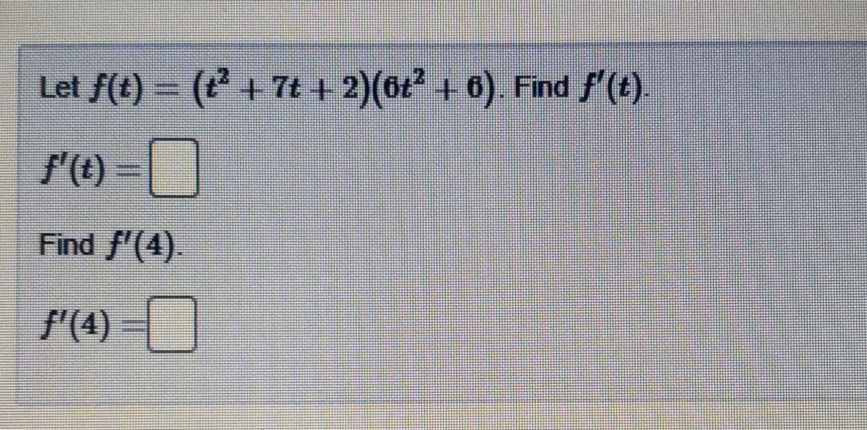 Solved Let F T T2 7t 2 6t2 6 F′ T Find F′ 4 F′ 4
