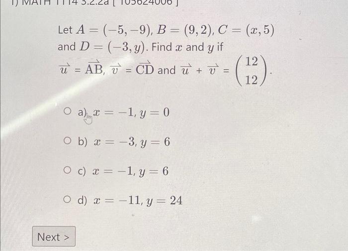 Let \( A=(-5,-9), B=(9,2), C=(x, 5) \) and \( D=(-3, y) \). Find \( x \) and \( y \) if \( \vec{u}=\overrightarrow{\mathrm{AB