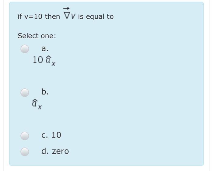 Solved If V 10 Then Vv Is Equal To Select One A 10 Ax B Chegg Com