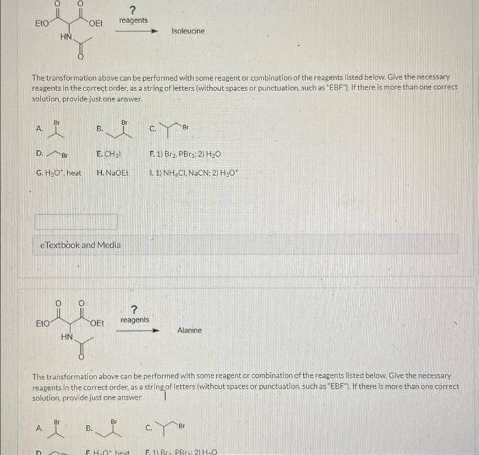 reagents
Isoleucine
The transformation above can be performed with some reagent or combination of the reagents listed below. 