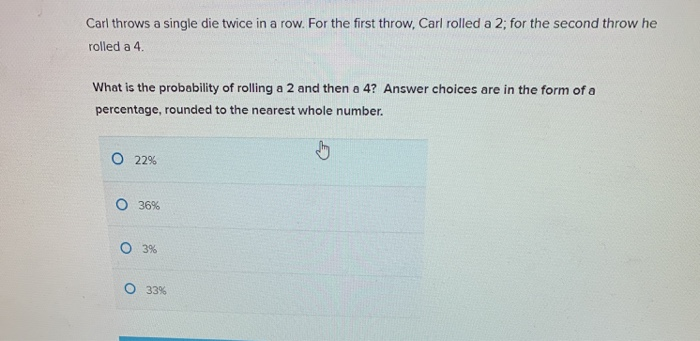 Solved Carl throws a single die twice in a row. For the Chegg