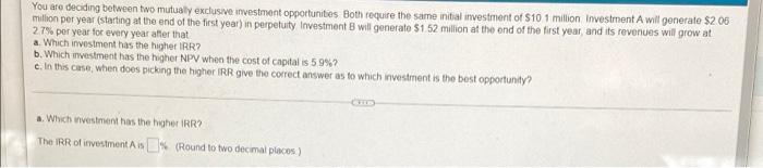 Solved You are deciding between two mutually exclusive | Chegg.com