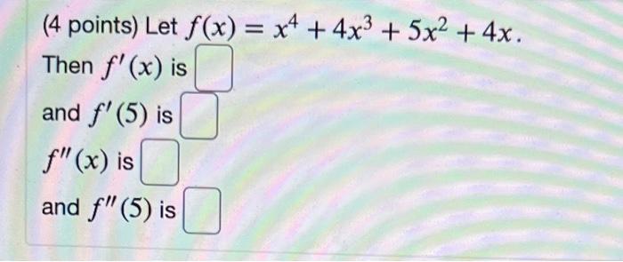 Solved 4 Points Let F X X² 4x³ 5x² 4x Then F X