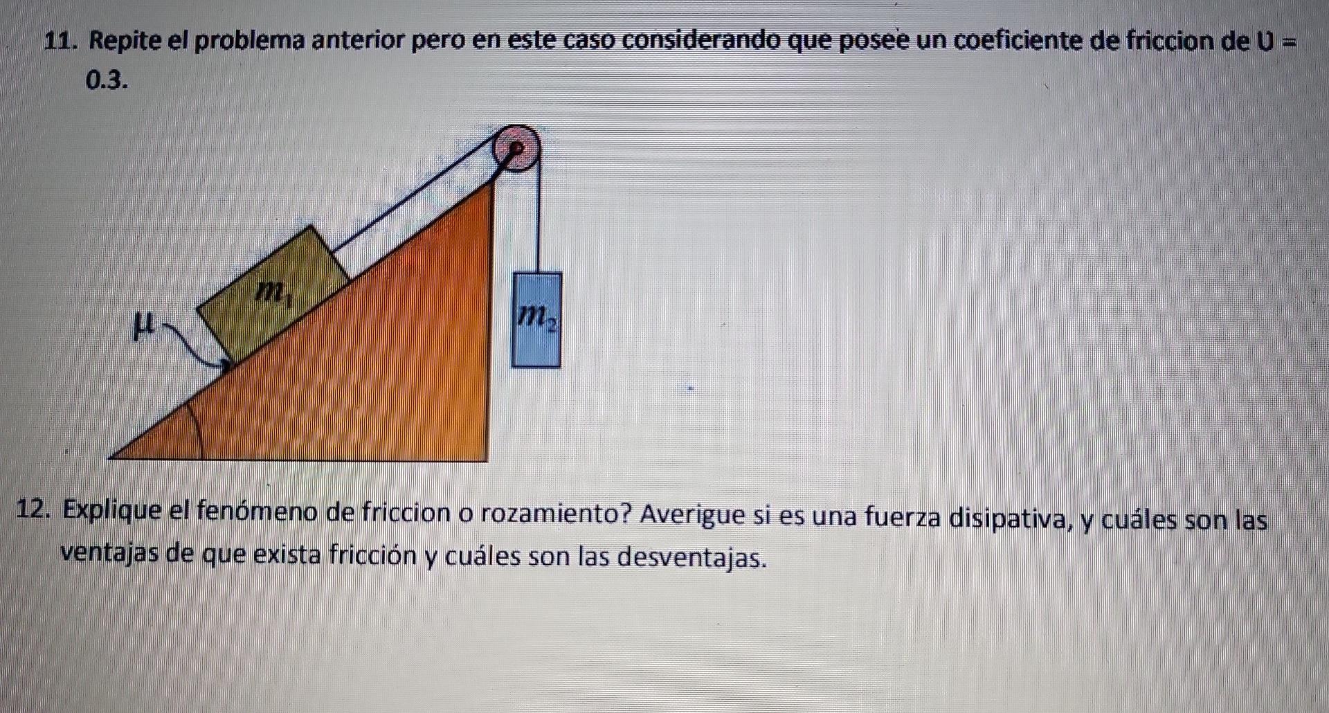 11. Repite el problema anterior pero en este caso considerando que posee un coeficiente de friccion de U = 0.3. M M- μL 12. E