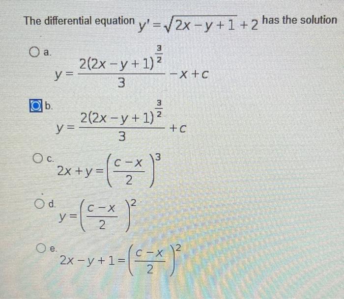 differential equation \( y^{\prime}=\sqrt{2 x-y+1}+2 \) \( y=\frac{2(2 x-y+1)^{\frac{3}{2}}}{3}-x+c \) \( y=\frac{2(2 x-y+1)^