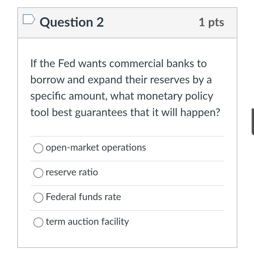 Solved Question 2 1 pts If the Fed wants commercial banks to | Chegg.com