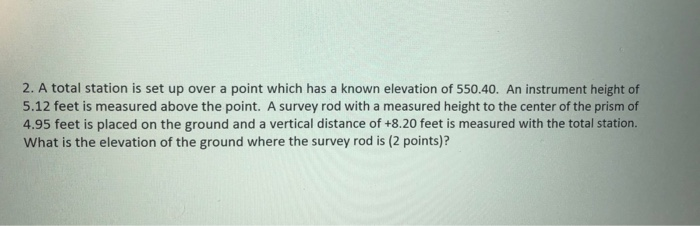 Solved 2. A total station is set up over a point which has a | Chegg.com