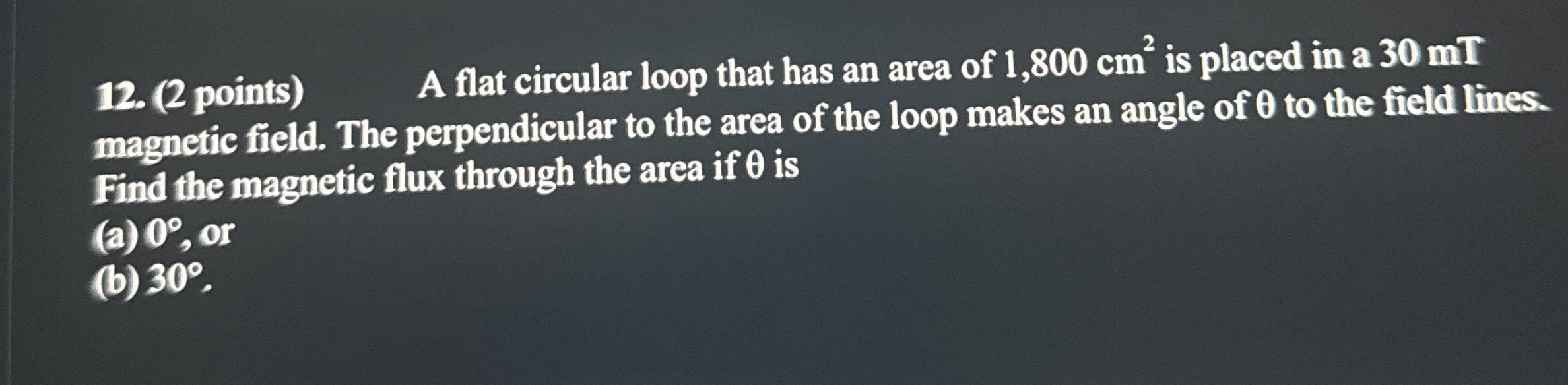 Solved (2 ﻿points) ﻿A flat circular loop that has an area of | Chegg.com