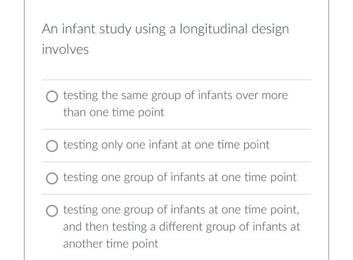 Solved An infant study using a longitudinal design involves | Chegg.com