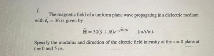 Solved 1. The magnetic field of a uniform plane wave | Chegg.com