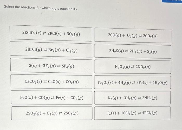 Solved Select the reactions for which Kp is equal to Kc. Chegg