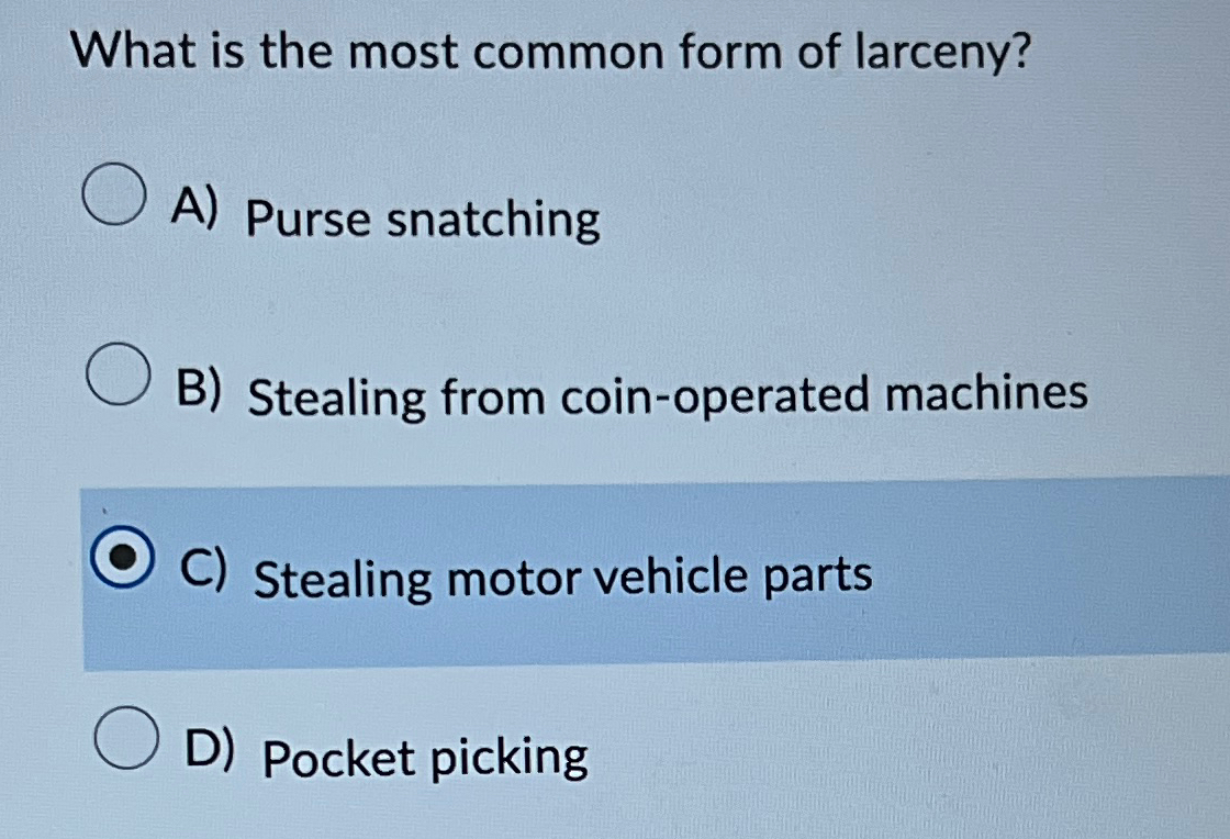 Solved What is the most common form of larceny?A) ﻿Purse