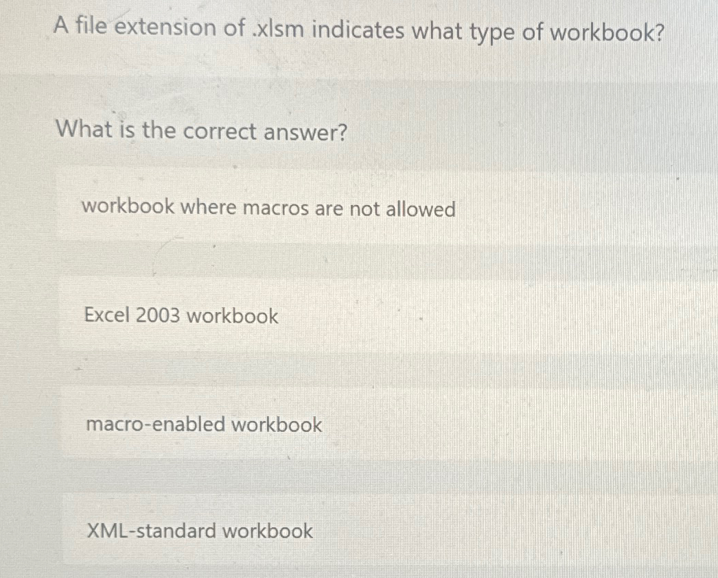Solved A file extension of .xlsm indicates what type of