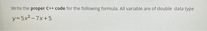 Solved Write the proper C++ code for the following formula. | Chegg.com