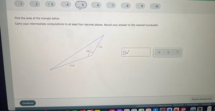 2
Continue
3.
13 m
6
155
Find the area of the triangle below.
Carry your intermediate computations to at least four decimal p