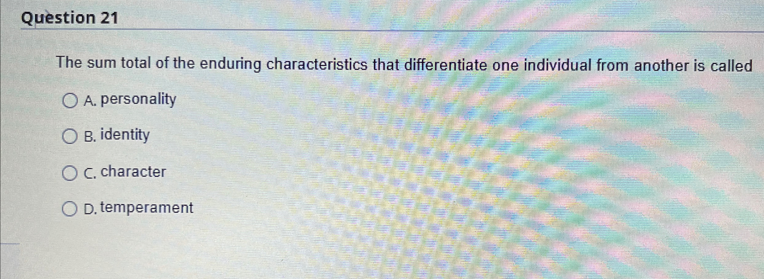 Solved Question 21The sum total of the enduring | Chegg.com