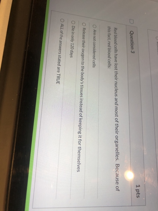 Solved 1 pts D Question 3 Red blood cells have lost their | Chegg.com
