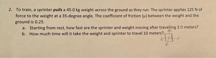 Solved 2. To train, a sprinter pulls a 45.0 kg weight across | Chegg.com