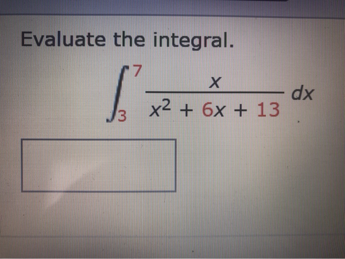solved-evaluate-the-integral-7-x-dx-x2-6x-13-chegg