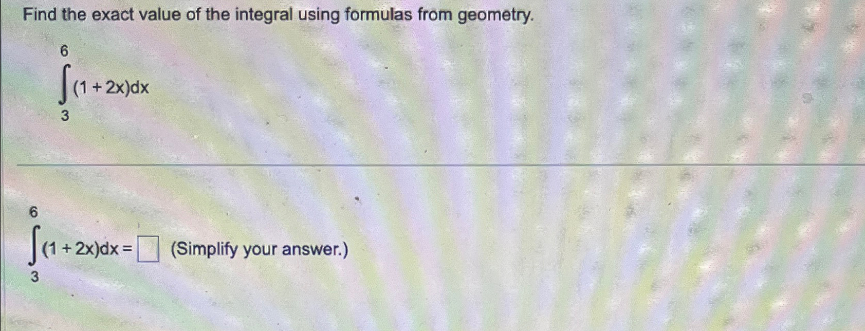 Solved Find the exact value of the integral using formulas | Chegg.com