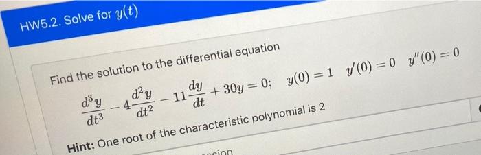 Solved HW5.2. Solve for y(t) Find the solution to the | Chegg.com