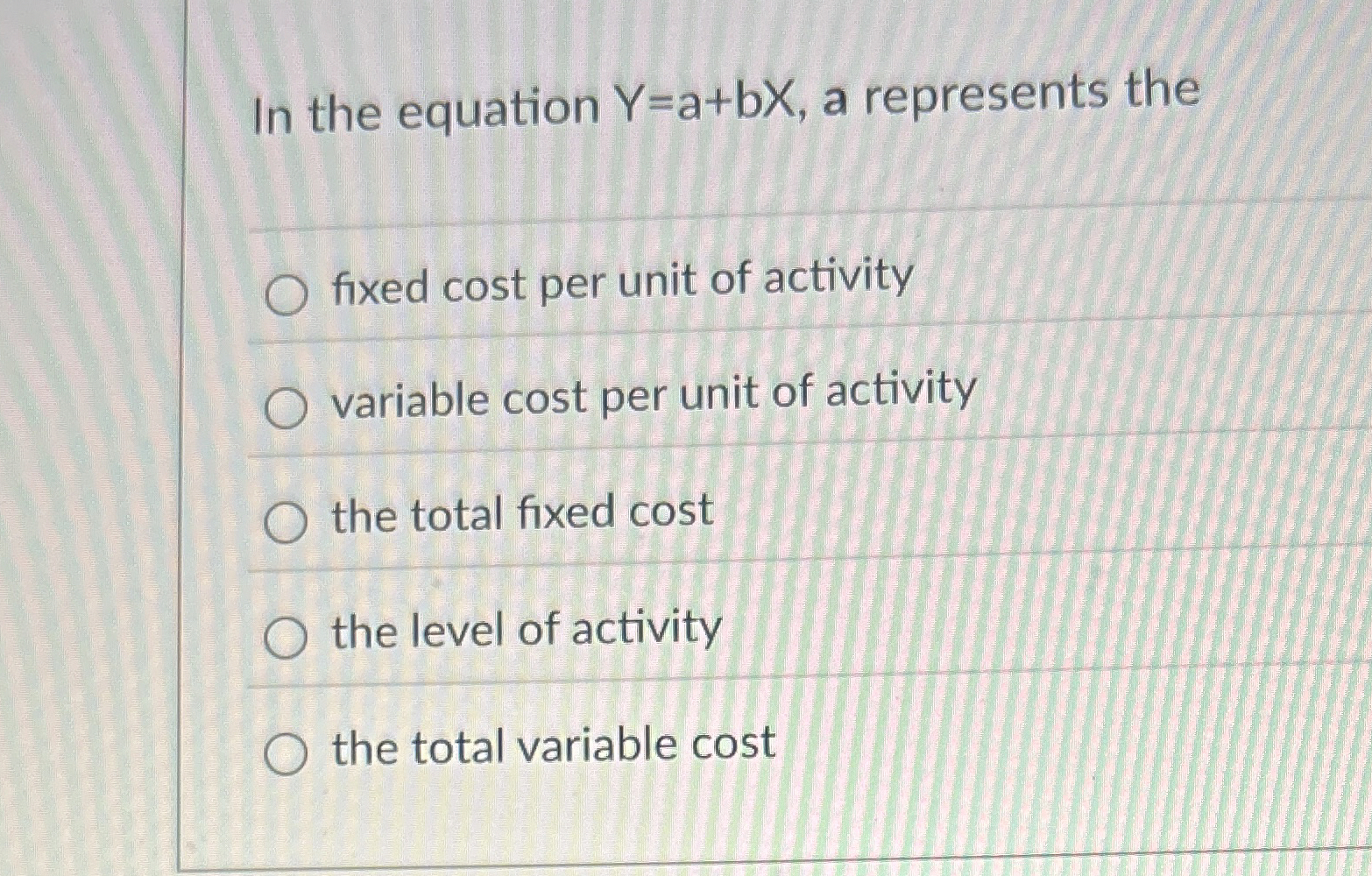 [Solved] In the equation Y=a+bx, a represents the fixed cos