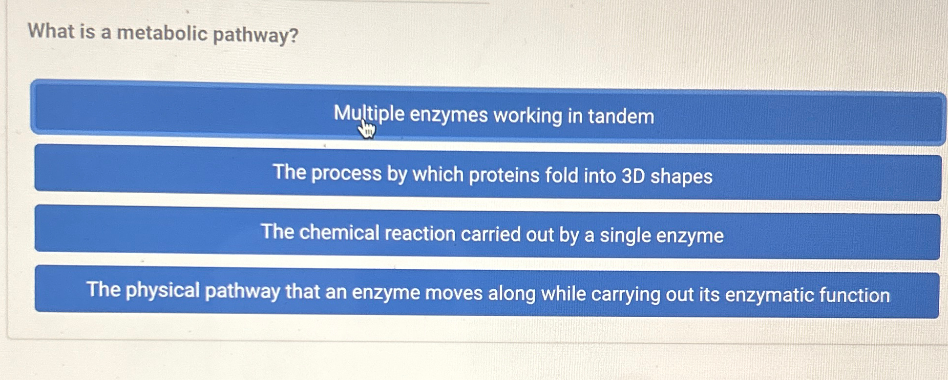 Solved What is a metabolic pathway?Multiple enzymes working
