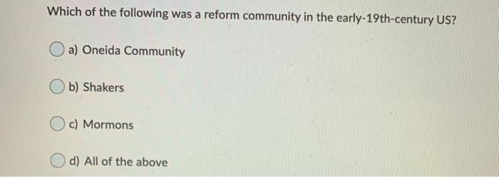 Solved Which of the following was a reform community in the | Chegg.com