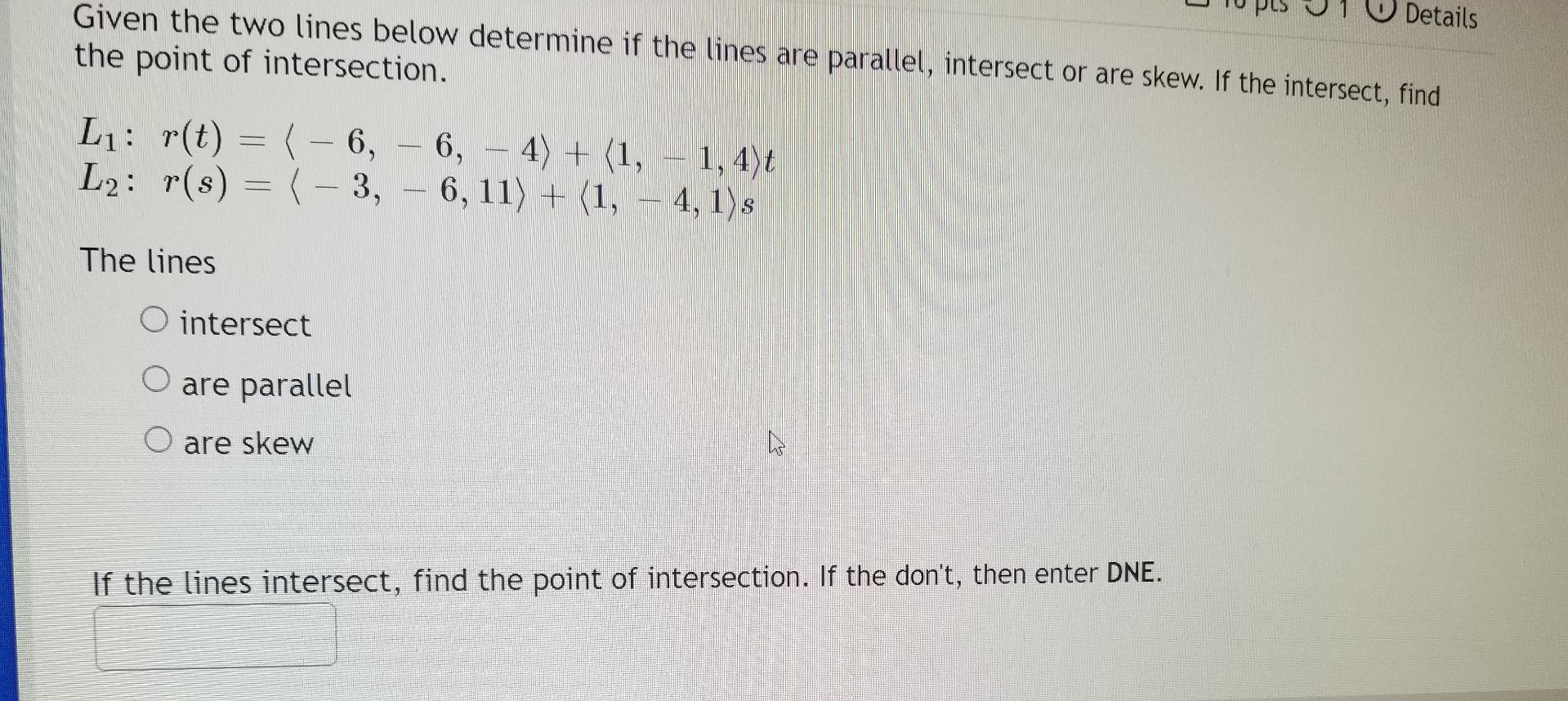 Solved Details Given the two lines below determine if the | Chegg.com