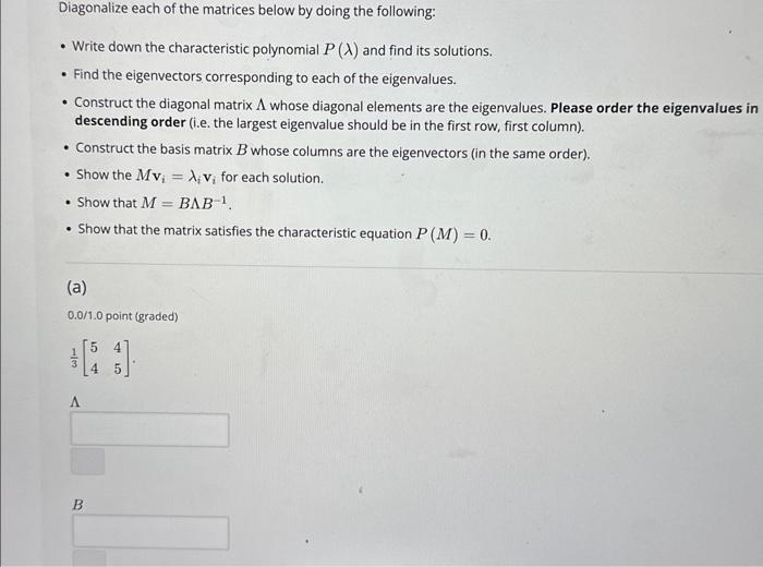 Solved Diagonalize each of the matrices below by doing the | Chegg.com