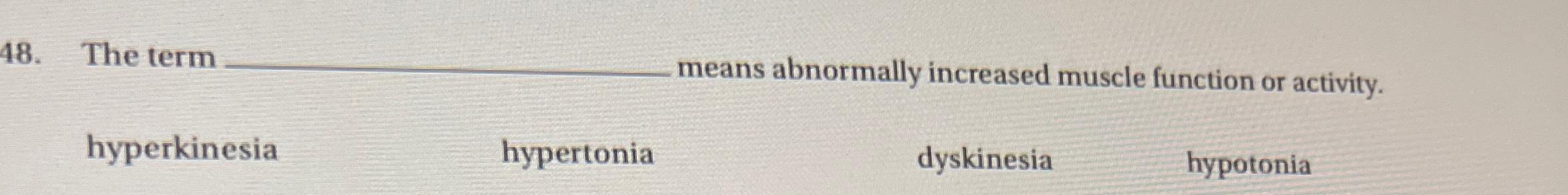 Solved The tern ◻ ﻿neans abnormally increased muscle | Chegg.com