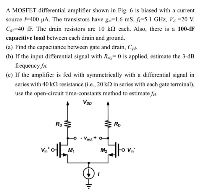 A MOSFET differential amplifier shown in Fig. 6 is