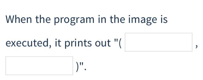 Solved When the program in the image is executed, it prints | Chegg.com