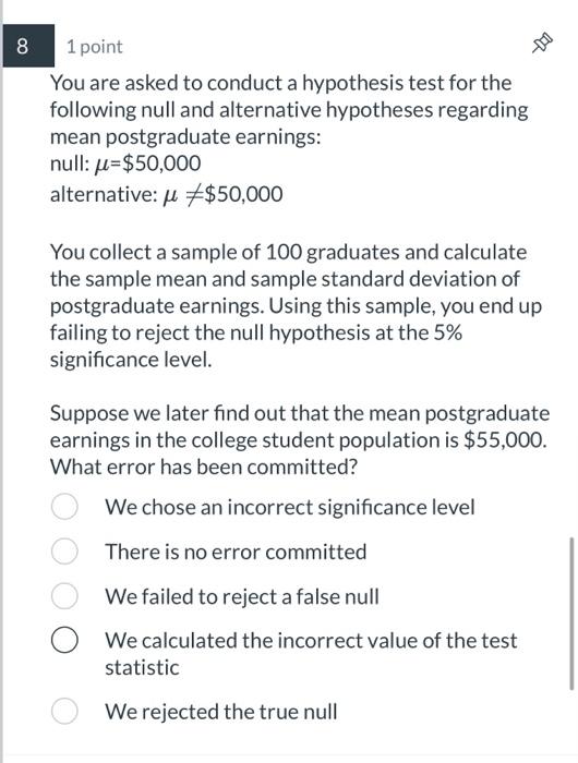 Solved 1 point You are asked to conduct a hypothesis test | Chegg.com
