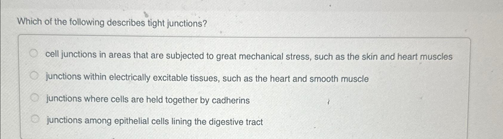 Solved Which of the following describes tight junctions?cell | Chegg.com