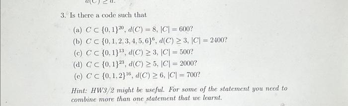 Solved 3. Is there a code such that (a) C C {0, 1}20, d(C) = | Chegg.com