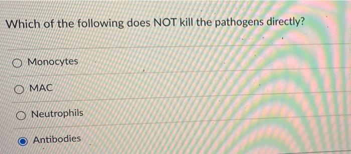 Solved Which of the following does NOT kill the pathogens | Chegg.com