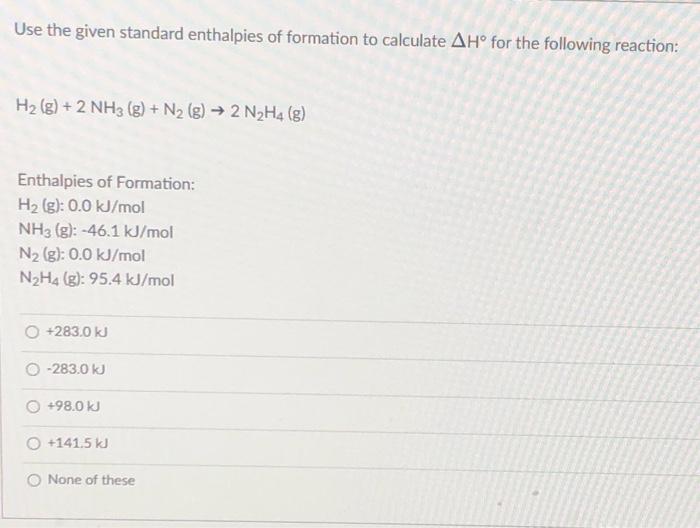 Solved Use the given standard enthalpies of formation to | Chegg.com