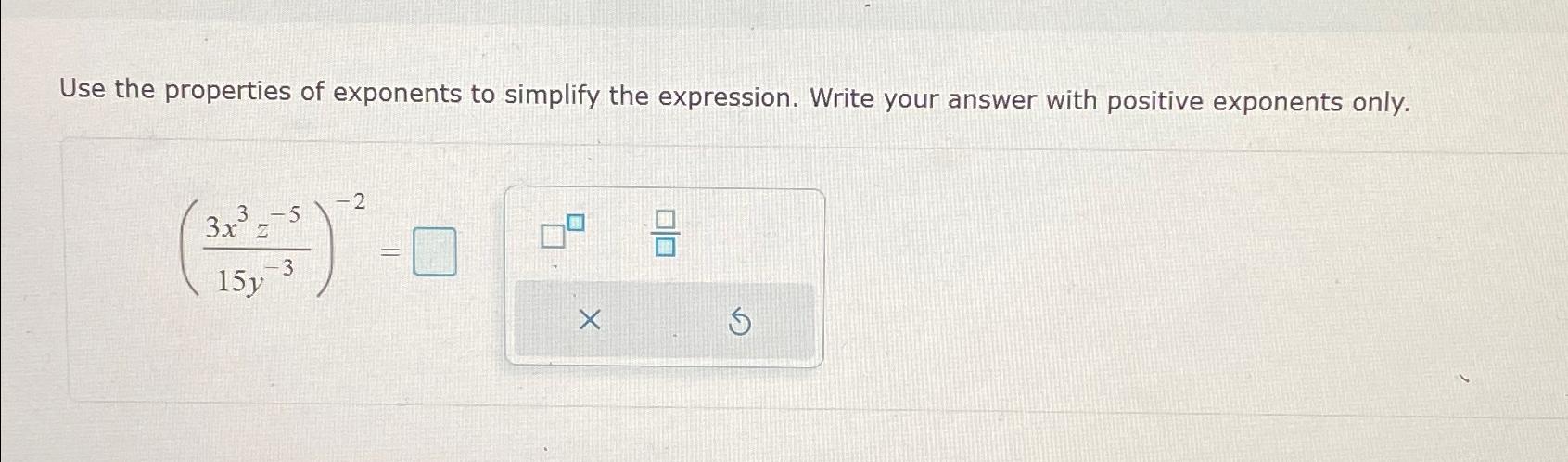 use properties of exponents to simplify the expression